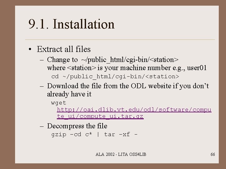9. 1. Installation • Extract all files – Change to ~/public_html/cgi-bin/<station> where <station> is