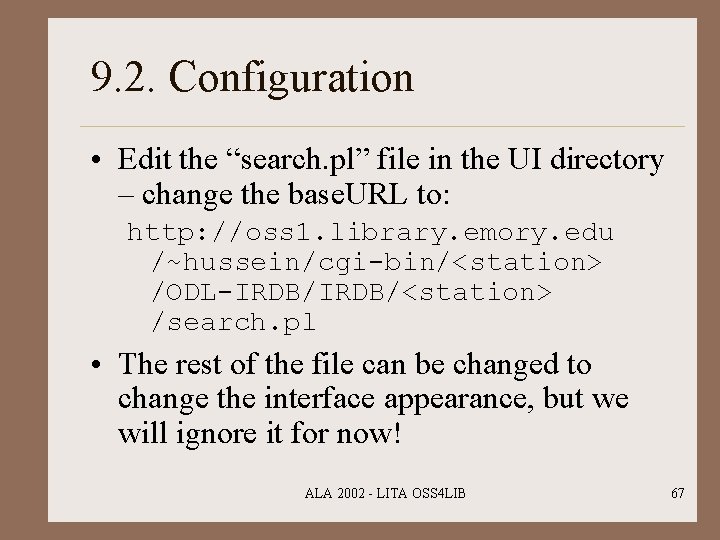 9. 2. Configuration • Edit the “search. pl” file in the UI directory –