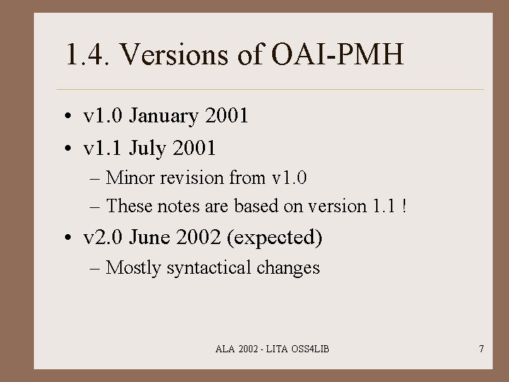 1. 4. Versions of OAI-PMH • v 1. 0 January 2001 • v 1.