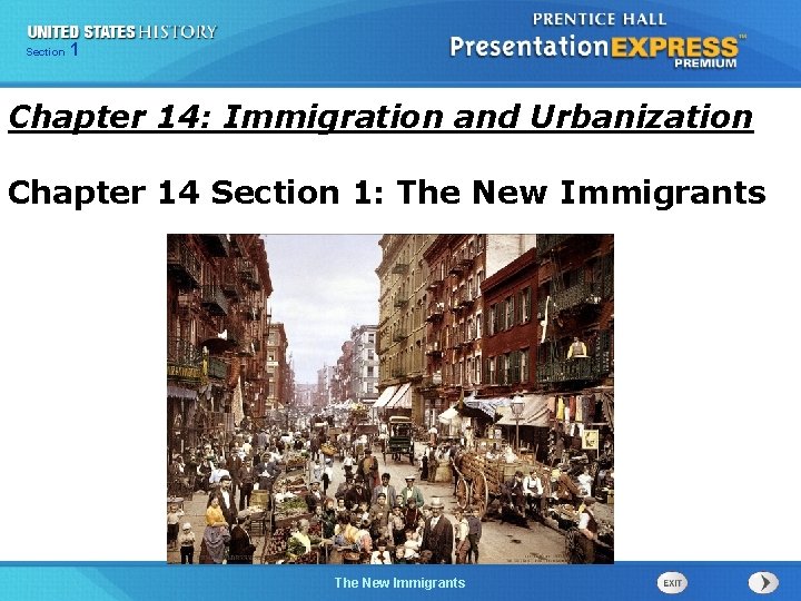 Section 1 Chapter 14: Immigration and Urbanization Chapter 14 Section 1: The New Immigrants