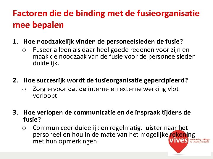 Factoren die de binding met de fusieorganisatie mee bepalen 1. Hoe noodzakelijk vinden de