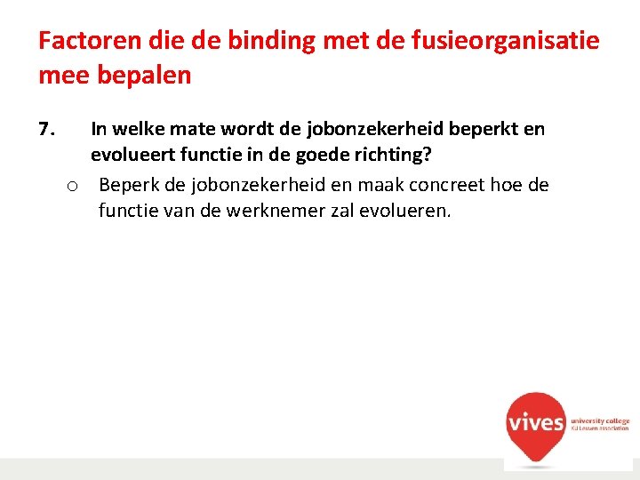 Factoren die de binding met de fusieorganisatie mee bepalen 7. In welke mate wordt