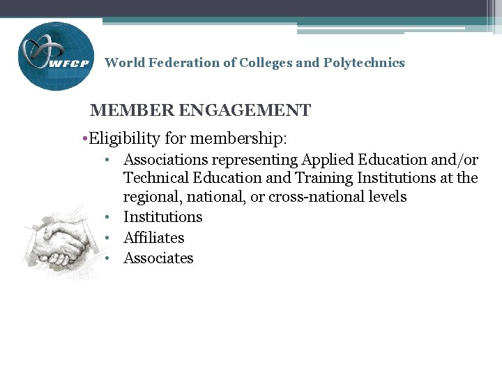 World Federation of Colleges and Polytechnics MEMBER ENGAGEMENT • Eligibility for membership: • Associations