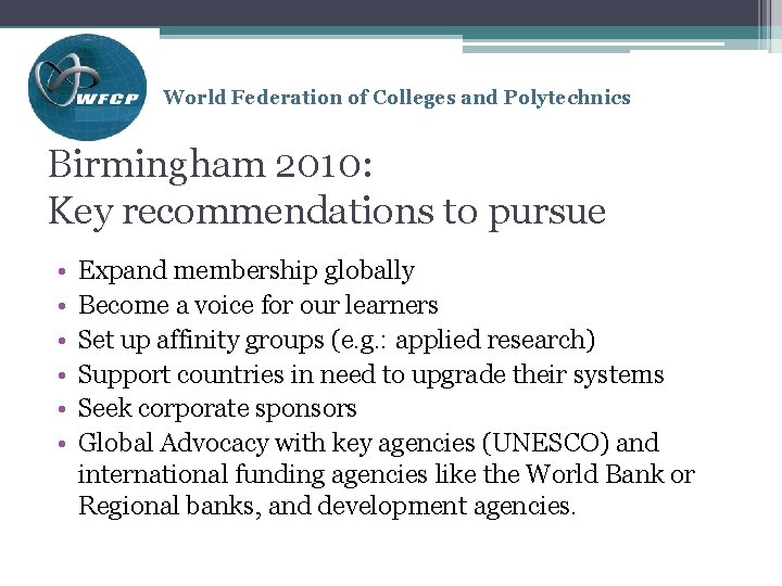 World Federation of Colleges and Polytechnics Birmingham 2010: Key recommendations to pursue • •