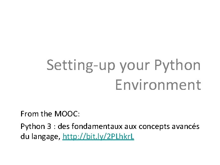 Setting-up your Python Environment From the MOOC: Python 3 : des fondamentaux concepts avancés