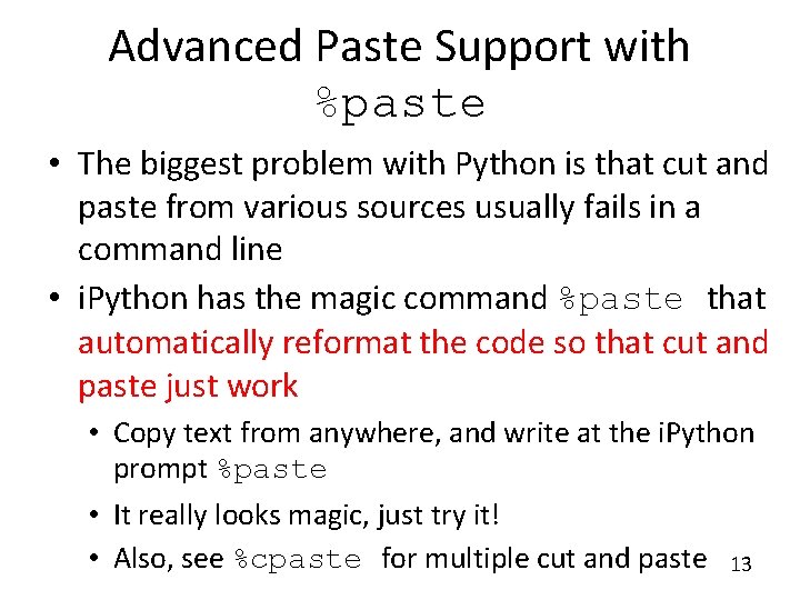 Advanced Paste Support with %paste • The biggest problem with Python is that cut