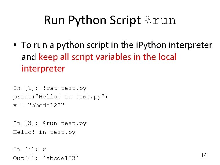 Run Python Script %run • To run a python script in the i. Python