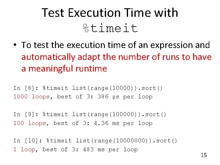 Test Execution Time with %timeit • To test the execution time of an expression