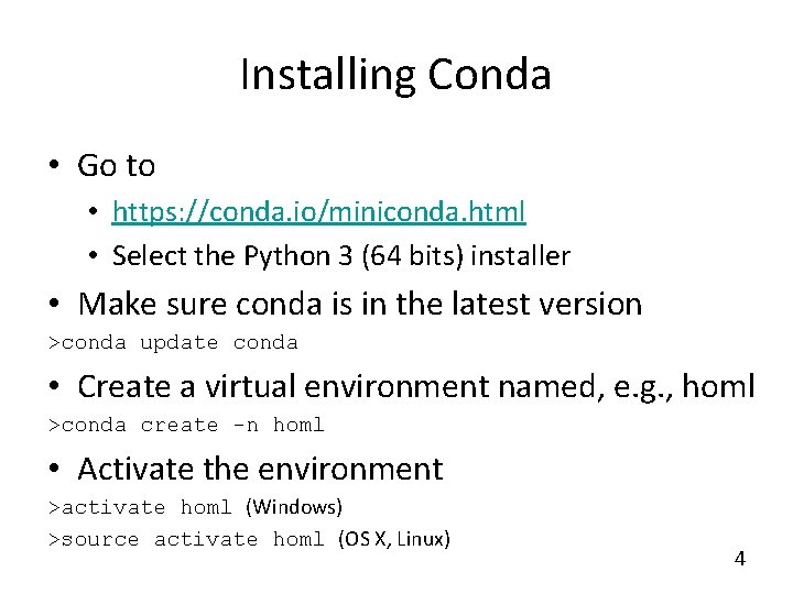 Installing Conda • Go to • https: //conda. io/miniconda. html • Select the Python
