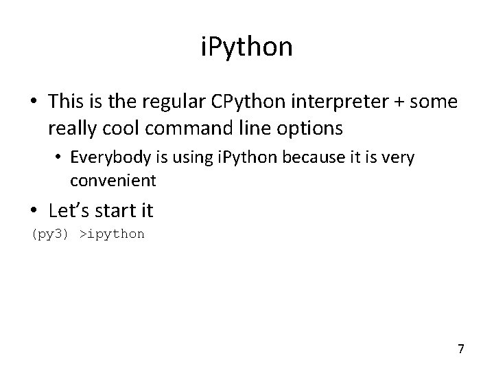 i. Python • This is the regular CPython interpreter + some really cool command