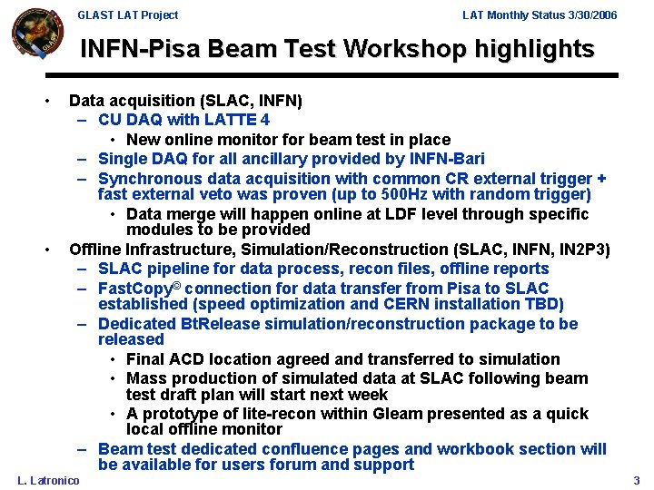 GLAST LAT Project LAT Monthly Status 3/30/2006 INFN-Pisa Beam Test Workshop highlights • •