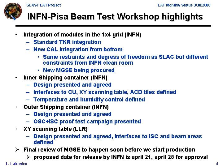 GLAST LAT Project LAT Monthly Status 3/30/2006 INFN-Pisa Beam Test Workshop highlights • Integration