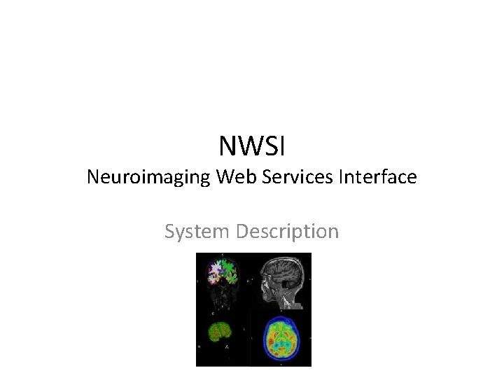 NWSI Neuroimaging Web Services Interface System Description 