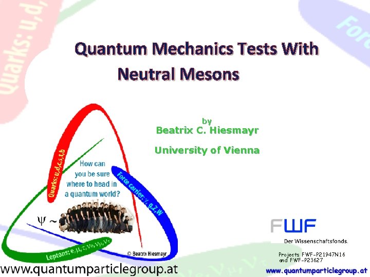 Quantum Mechanics Tests With Neutral Mesons by Beatrix C. Hiesmayr University of Vienna Projects