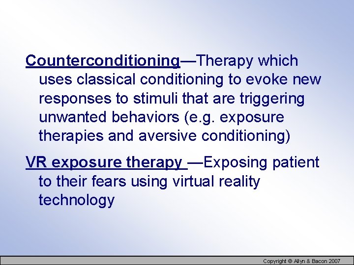 Counterconditioning—Therapy which uses classical conditioning to evoke new responses to stimuli that are triggering