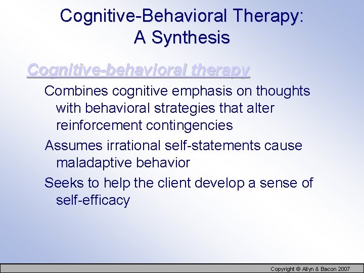 Cognitive-Behavioral Therapy: A Synthesis Cognitive-behavioral therapy Combines cognitive emphasis on thoughts with behavioral strategies