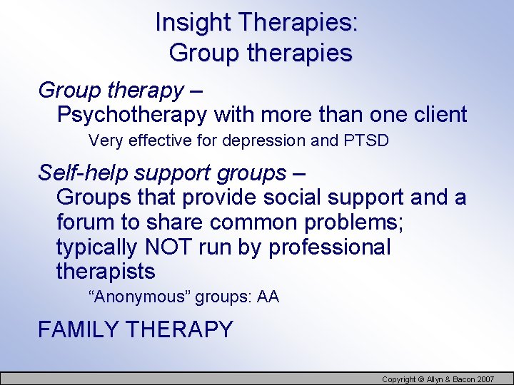 Insight Therapies: Group therapies Group therapy – Psychotherapy with more than one client Very