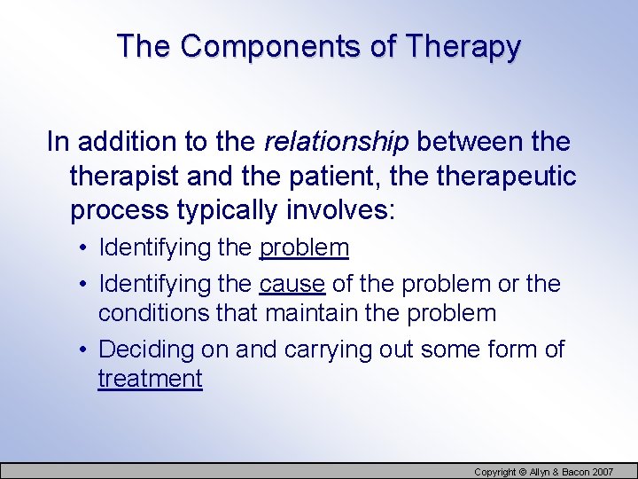 The Components of Therapy In addition to the relationship between therapist and the patient,