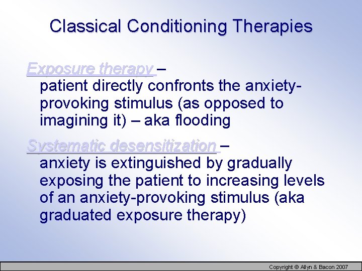 Classical Conditioning Therapies Exposure therapy – patient directly confronts the anxietyprovoking stimulus (as opposed