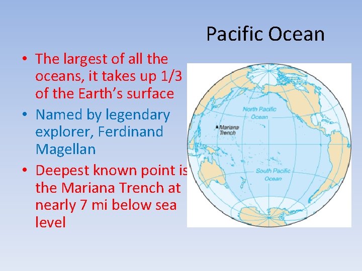 Pacific Ocean The largest of all the oceans
