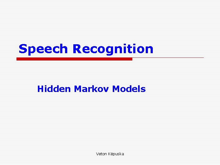 Speech Recognition Hidden Markov Models Veton Këpuska 