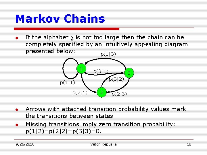 Markov Chains u If the alphabet is not too large then the chain can