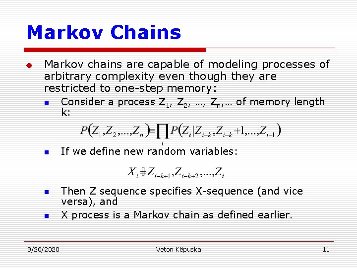 Markov Chains u Markov chains are capable of modeling processes of arbitrary complexity even