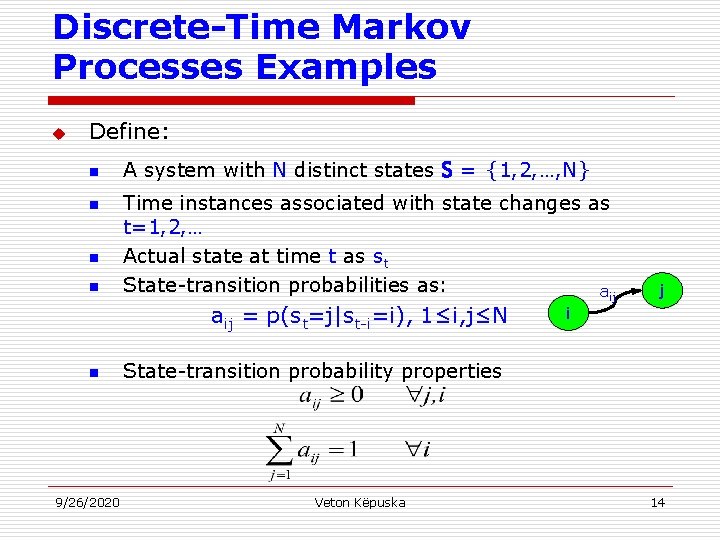 Discrete-Time Markov Processes Examples u Define: n n A system with N distinct states