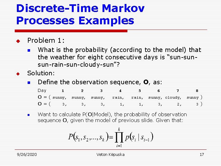 Discrete-Time Markov Processes Examples u Problem 1: What is the probability (according to the