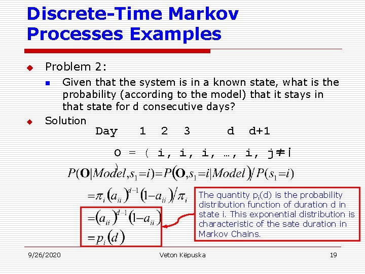 Discrete-Time Markov Processes Examples u Problem 2: u Given that the system is in