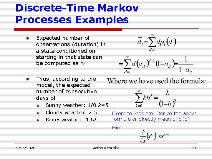 Discrete-Time Markov Processes Examples n n Expected number of observations (duration) in a state