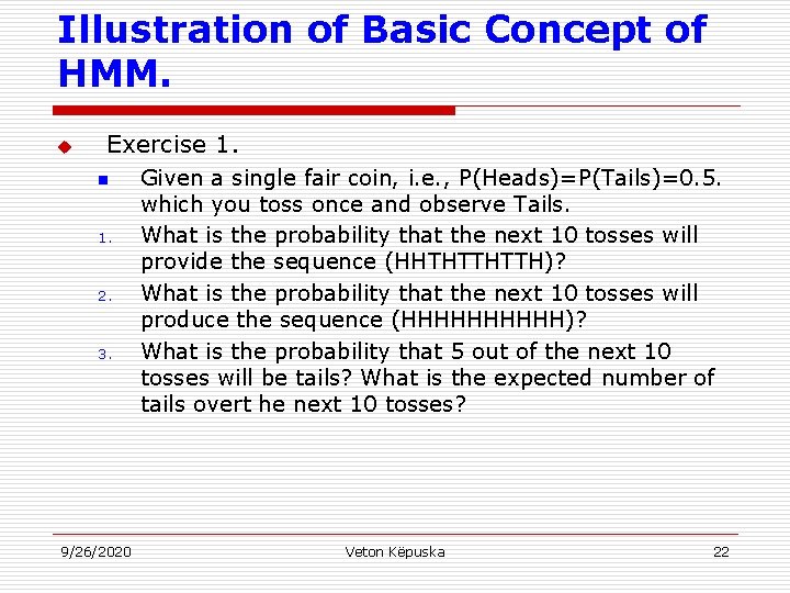 Illustration of Basic Concept of HMM. u Exercise 1. n 1. 2. 3. 9/26/2020