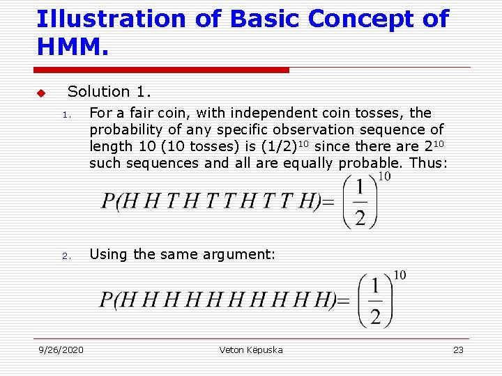 Illustration of Basic Concept of HMM. u Solution 1. 1. For a fair coin,