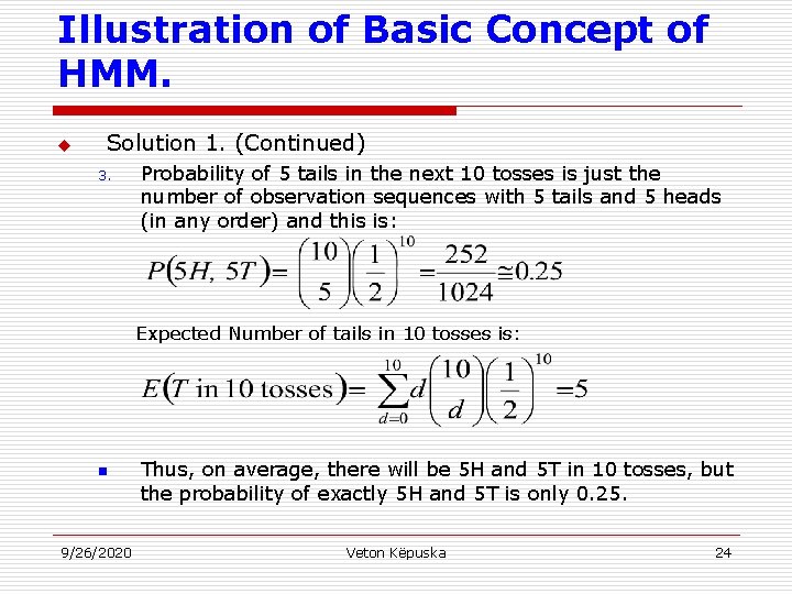 Illustration of Basic Concept of HMM. u Solution 1. (Continued) 3. Probability of 5