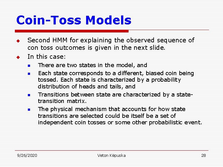 Coin-Toss Models u u Second HMM for explaining the observed sequence of con toss