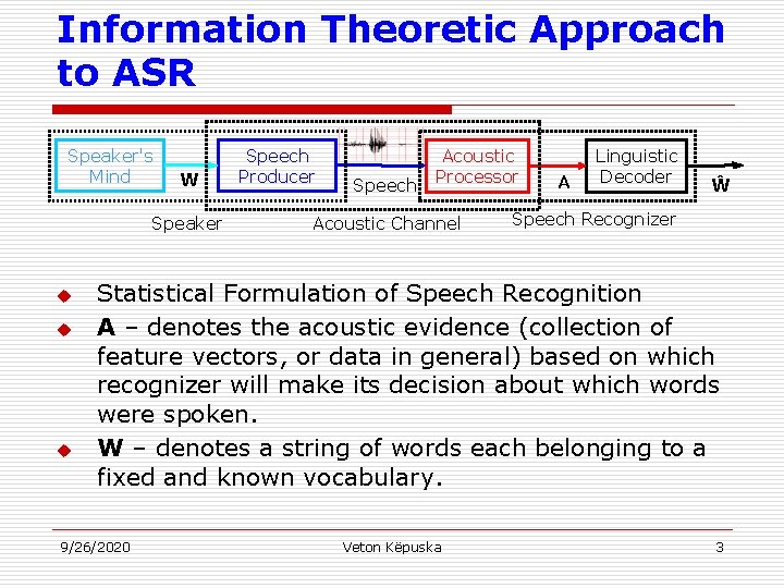 Information Theoretic Approach to ASR Speaker's Mind W Speaker u u u Speech Producer