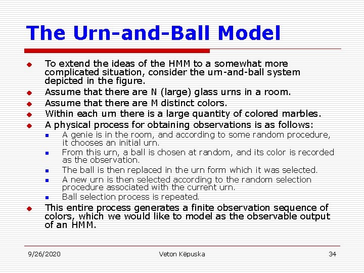 The Urn-and-Ball Model u u u To extend the ideas of the HMM to