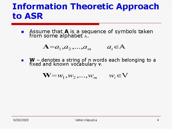 Information Theoretic Approach to ASR n n 9/26/2020 Assume that A is a sequence