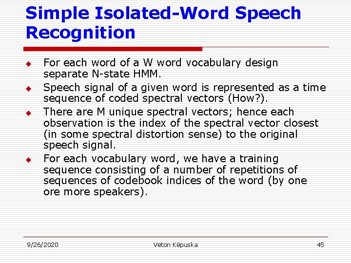 Simple Isolated-Word Speech Recognition u u For each word of a W word vocabulary