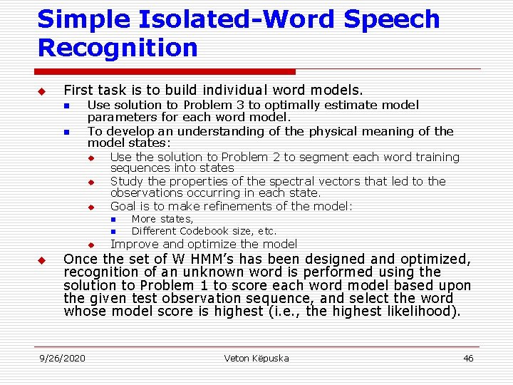 Simple Isolated-Word Speech Recognition u First task is to build individual word models. n