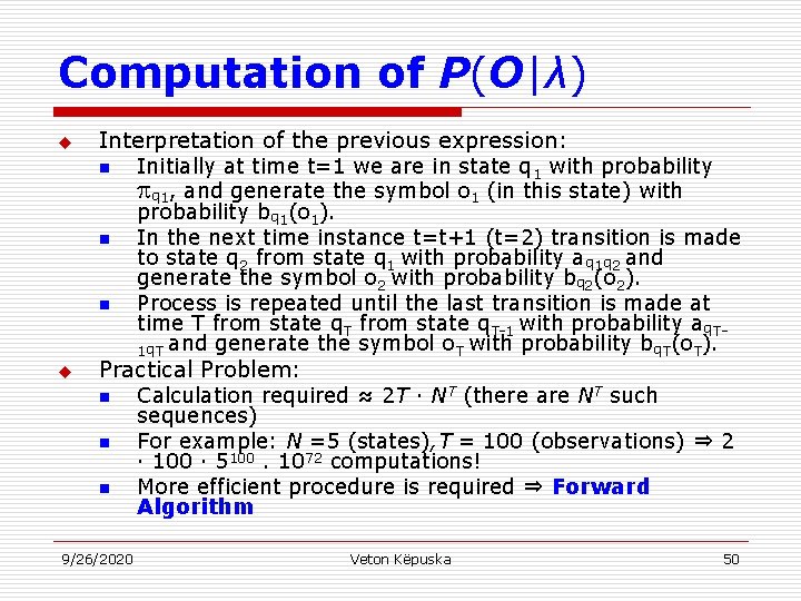 Computation of P(O|λ) u Interpretation of the previous expression: n n n u Initially