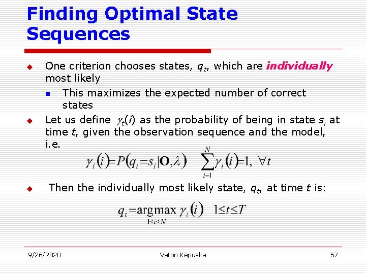 Finding Optimal State Sequences u u u One criterion chooses states, qt, which are