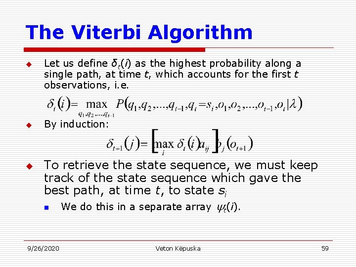 The Viterbi Algorithm u u u Let us define δt(i) as the highest probability