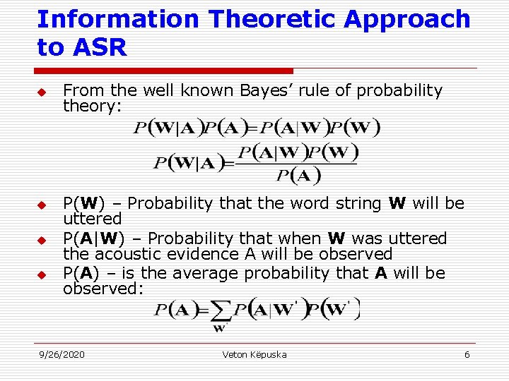 Information Theoretic Approach to ASR u u From the well known Bayes’ rule of