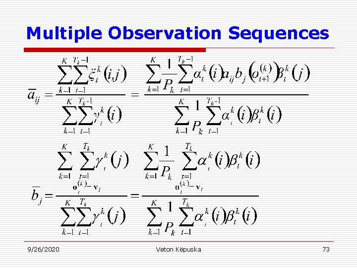 Multiple Observation Sequences 9/26/2020 Veton Këpuska 73 