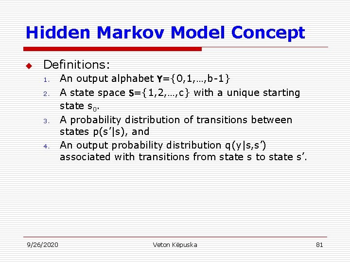 Hidden Markov Model Concept u Definitions: 1. 2. 3. 4. 9/26/2020 An output alphabet