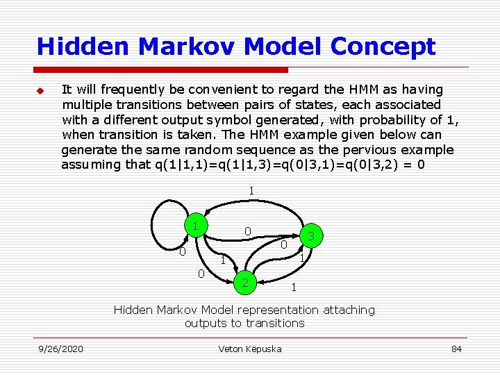 Hidden Markov Model Concept u It will frequently be convenient to regard the HMM