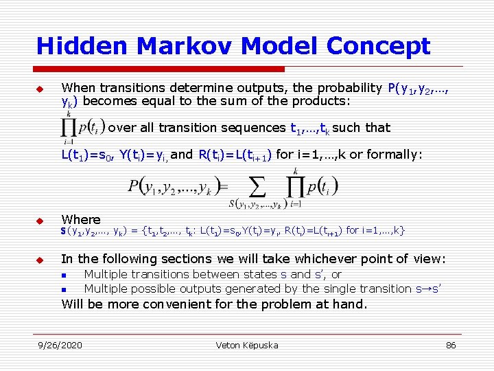 Hidden Markov Model Concept u When transitions determine outputs, the probability P(y 1, y