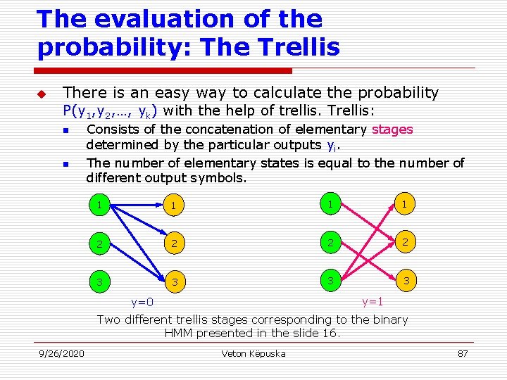 The evaluation of the probability: The Trellis u There is an easy way to