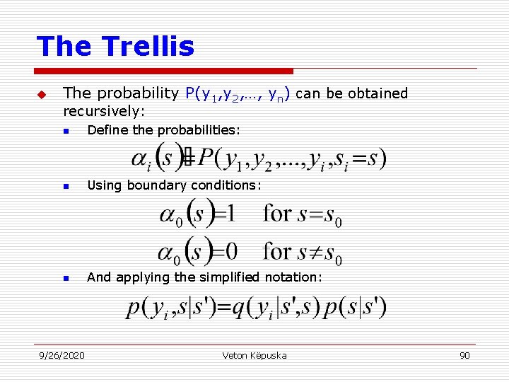 The Trellis u The probability P(y 1, y 2, …, yn) can be obtained